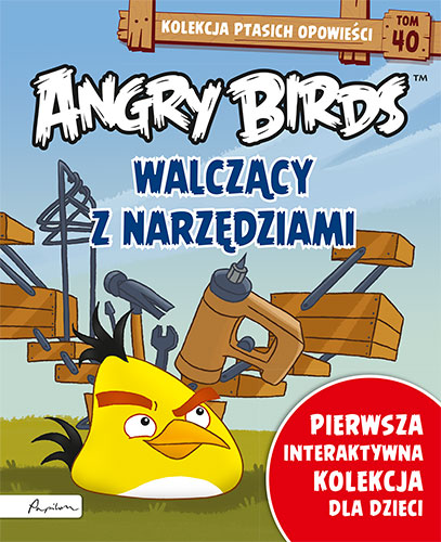 Angry Birds. Kolekcja ptasich opowieści 40. Walczący z narzędziami.