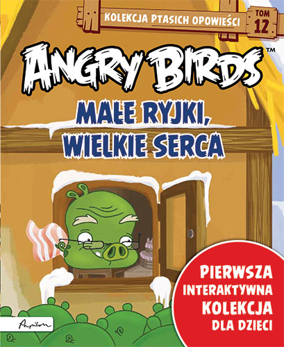 Angry Birds. Kolekcja ptasich opowieści 12. Małe ryjki, wielkie serca